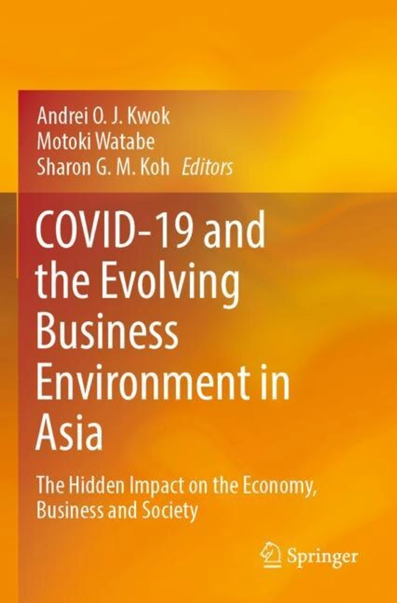 COVID-19 and the Evolving Business Environment in Asia: The Hidden Impact on the Economy, Business and Society