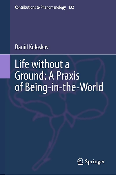 Life without A Ground: Praxis of Being-in-the-World