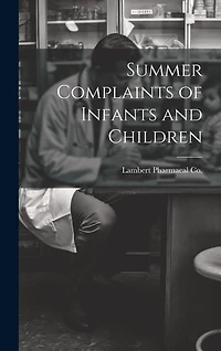 Summer Complaints of Infants and Children