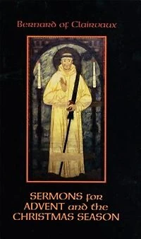Bernard of Clairvaux: Sermons for Advent and the Christmas Season
