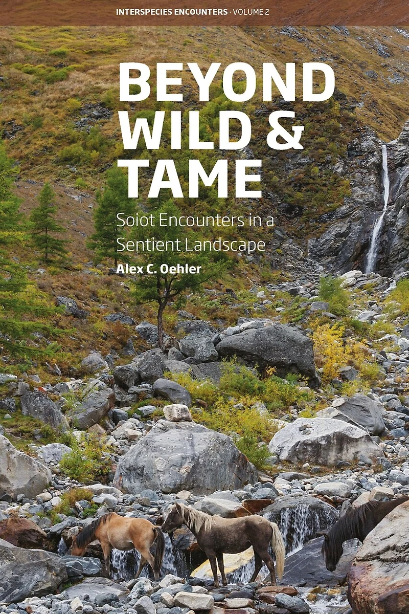 Beyond Wild and Tame: Soiot Encounters a Sentient Landscape
