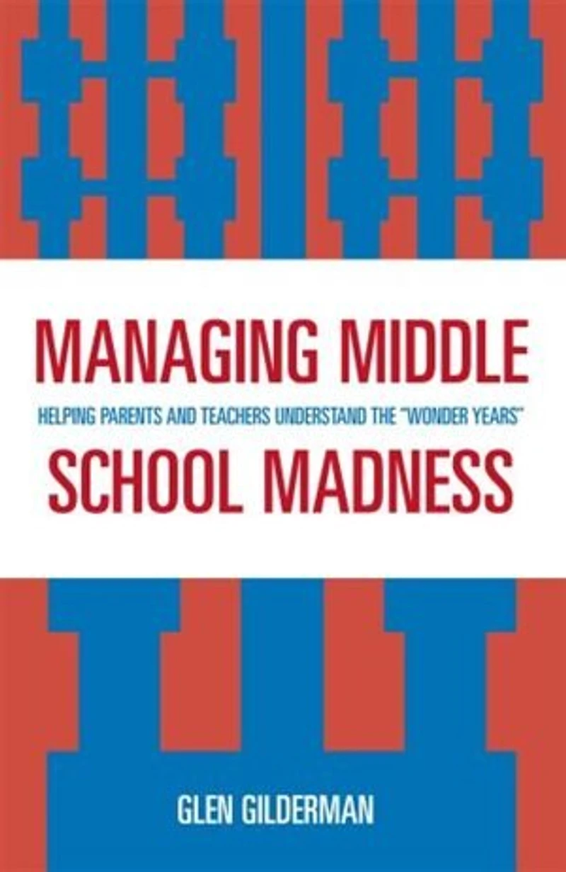Managing Middle School Madness: Helping Parents and Teachers Understand the 'Wonder Years'