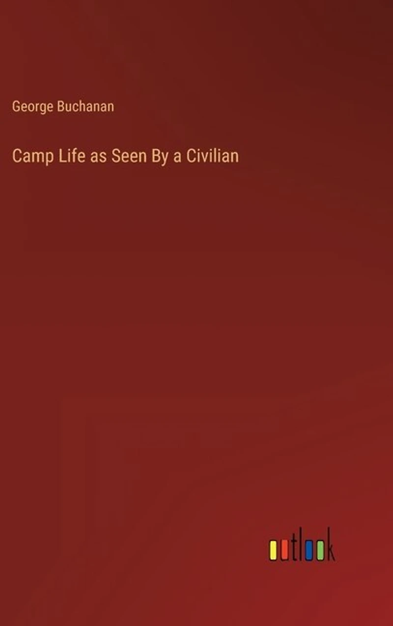 Camp Life as Seen By a Civilian