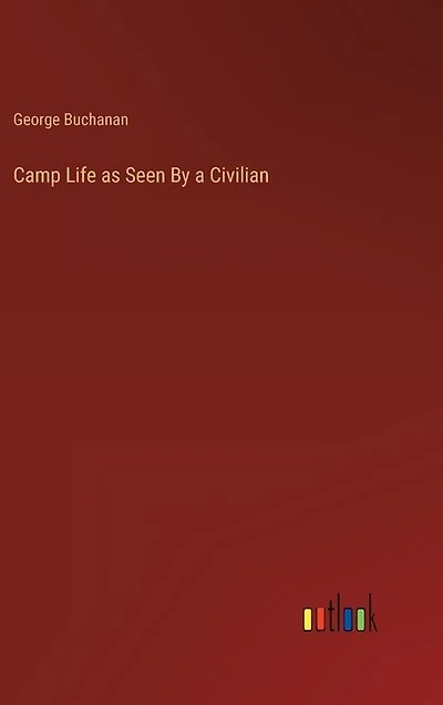 Camp Life as Seen By a Civilian
