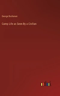 Camp Life as Seen By a Civilian