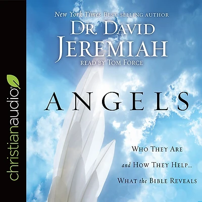 Angels: Who They Are and How Help--What the Bible Reveals