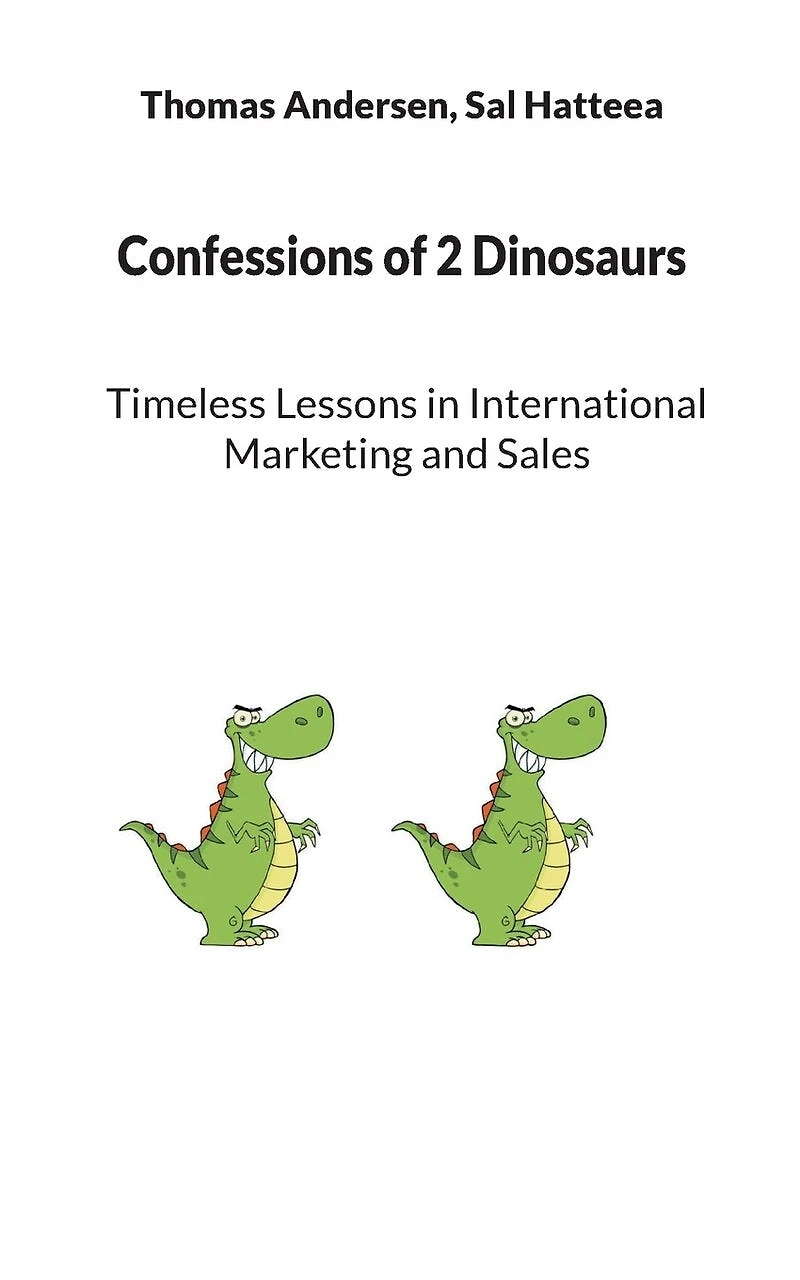 Confessions of 2 Dinosaurs: Timeless Lessons International Marketing and Sales