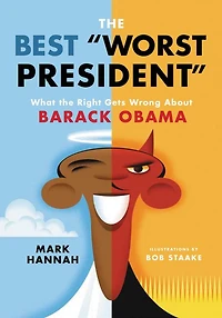 the Best "Worst President": What Right Gets Wrong About Barack Obama