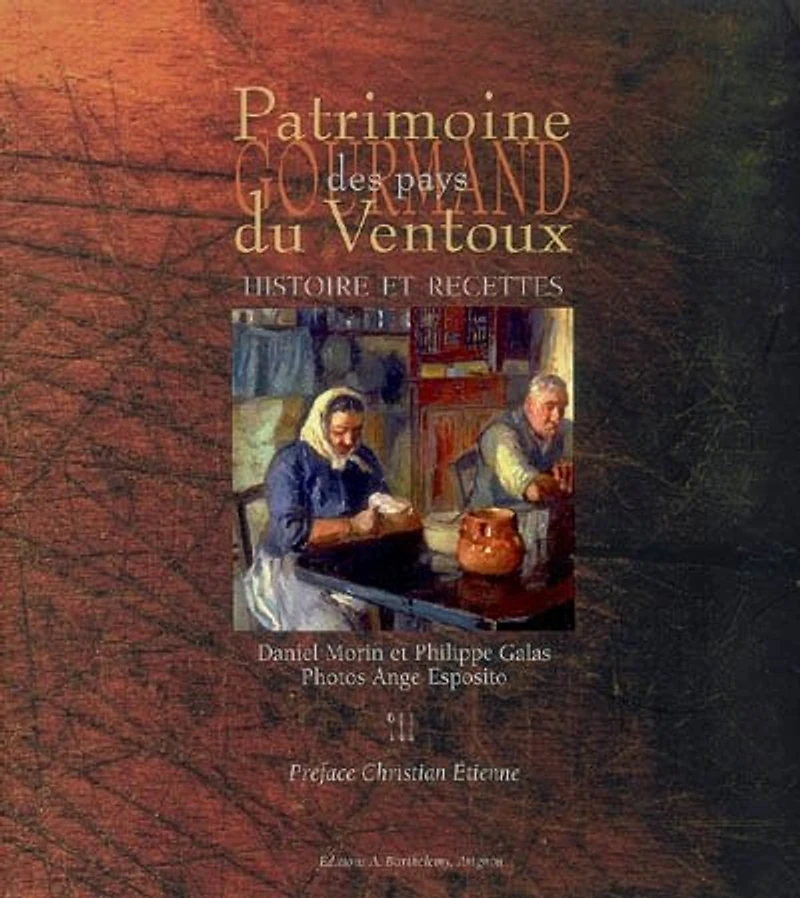 Patrimoine gourmand des pays du Ventoux: histoire et recettes