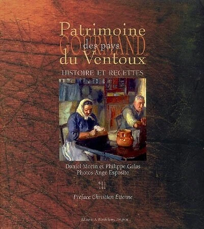 Patrimoine gourmand des pays du Ventoux: histoire et recettes