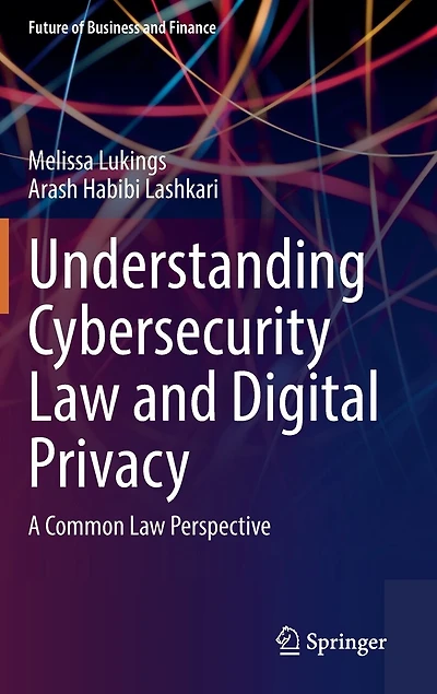 Understanding Cybersecurity Law and Digital Privacy: A Common Perspective