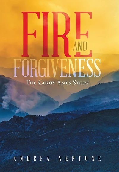 Fire and Forgiveness: The Cindy Ames Story