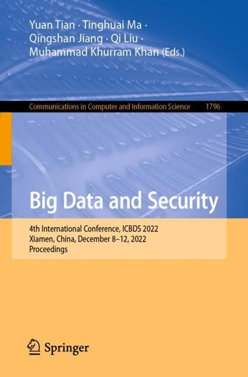 Big Data and Security: 4th International Conference, ICBDS 2022, Xiamen, China, December 8-12, Proceedings