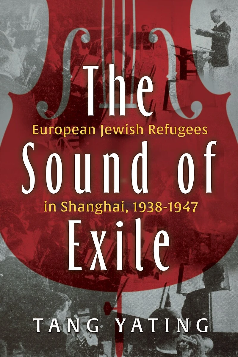 The Sound of Exile: European Jewish Refugees Shanghai, 1938-1947