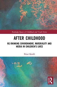 After Childhood: Re-thinking Environment, Materiality And Media Children's Lives
