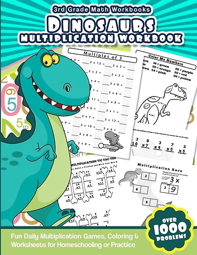 3rd Grade Math Workbooks Dinosaurs Multiplication Workbook: Fun Daily Multiplication Games, Coloring & Worksheets for Homeschooling or Practice