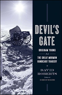 Devil's Gate: Brigham Young and the Great Mormon Handcart Tragedy