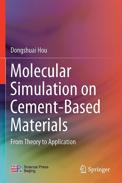 Molecular Simulation On Cement-based Materials: From Theory To Application