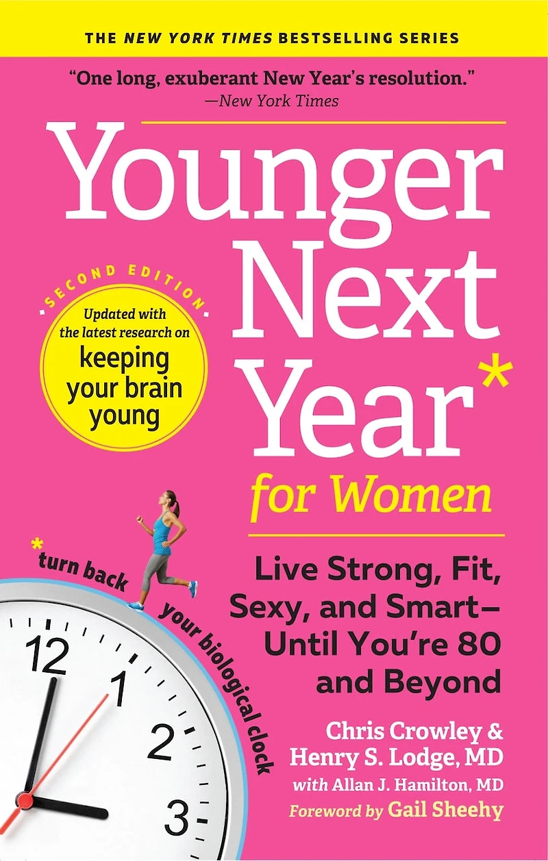 Younger Next Year for Women: Live Strong, Fit, Sexy, and Smart—Until You’re 80 Beyond