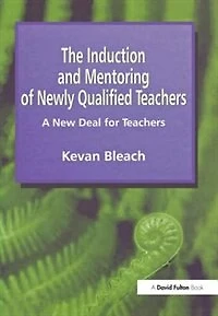 Induction And Mentoring Of Newly Qualified Teachers: A New Deal For Teachers