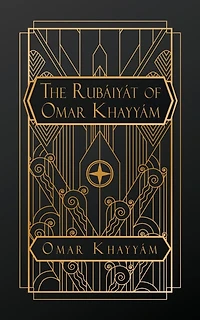 The Rubaiyat of Omar Kayyam