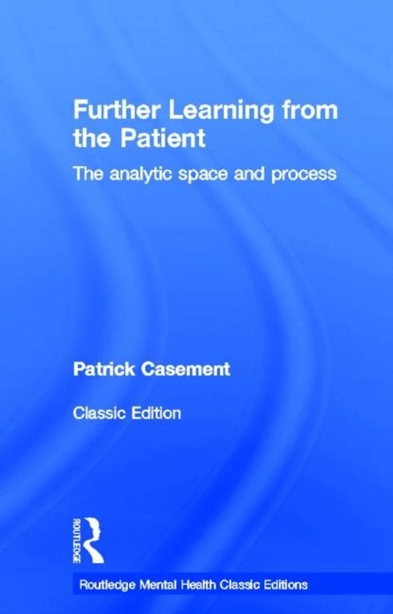 Further Learning from the Patient: The analytic space and process