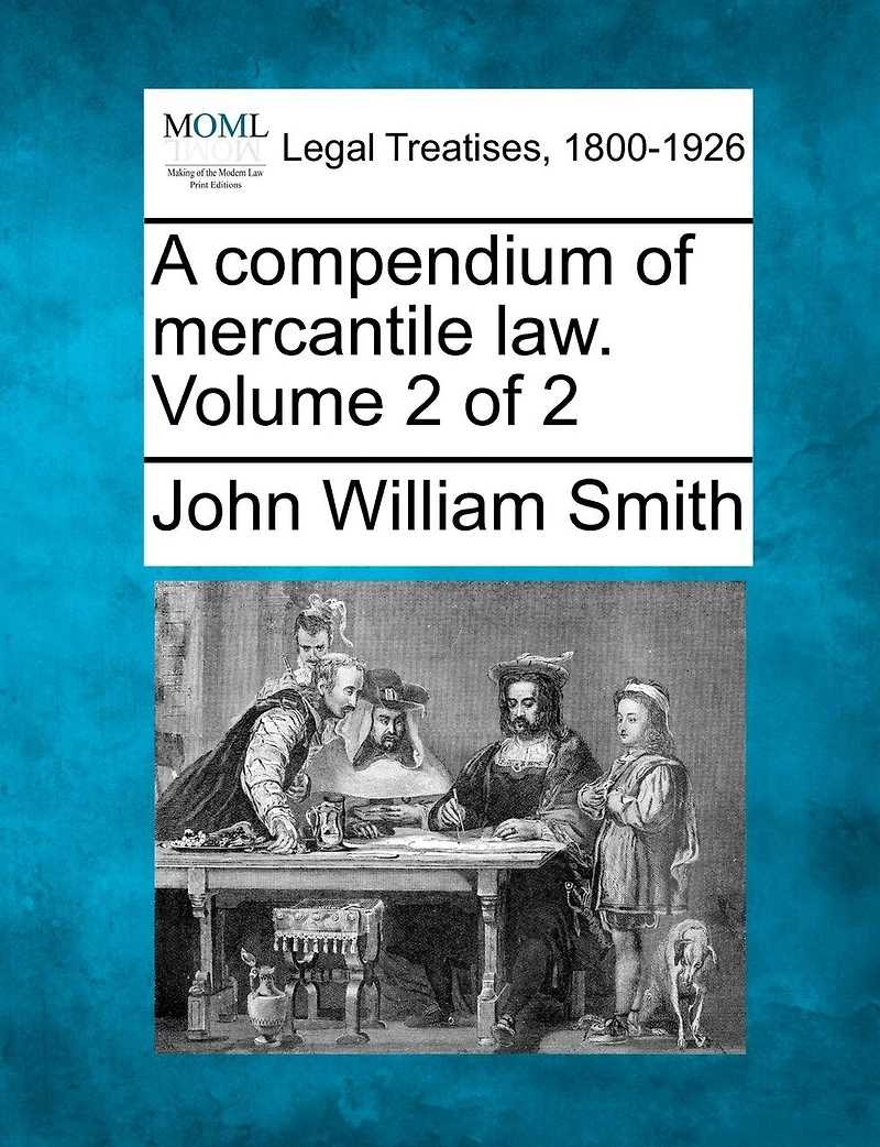 A Compendium Of Mercantile Law. Volume 2 Of 2