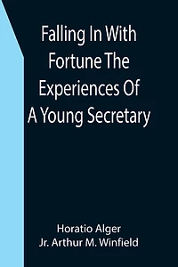 Falling In With Fortune The Experiences Of A Young Secretary