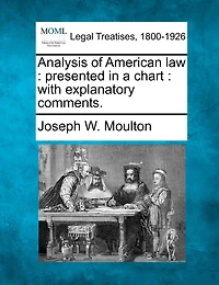 Analysis Of American Law: Presented A Chart : With Explanatory Comments