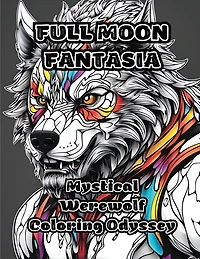 Full Moon Fantasia: Mystical Werewolf Coloring Odyssey