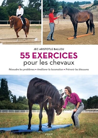 55 exercices pour les chevaux: résoudre les problèmes, améliorer la locomotion, prévenir les blessures