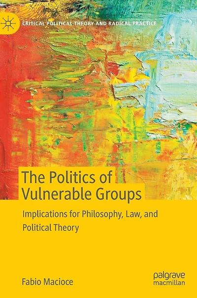 The Politics of Vulnerable Groups: Implications for Philosophy, Law