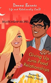 Giving Up Junk-Food Relationships: Recipes for Healthy Choices