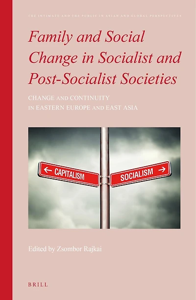 Family and Social Change in Socialist and Post-Socialist Societies: Change and Continuity in Eastern Europe and East Asia