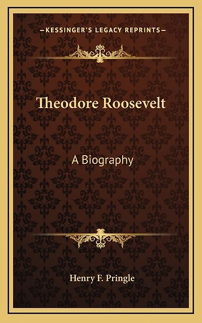 Theodore Roosevelt: A Biography