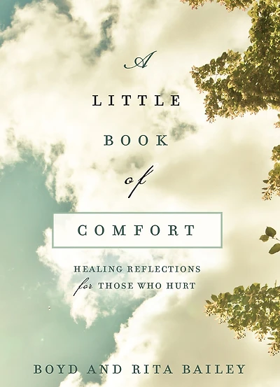 A Little Book of Comfort: Healing Reflections for Those Who Hurt