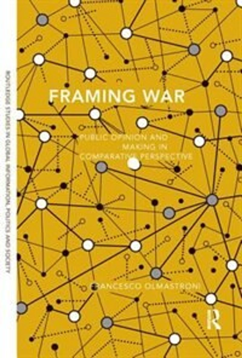 Framing War: Public Opinion And Decision-making Comparative Perspective