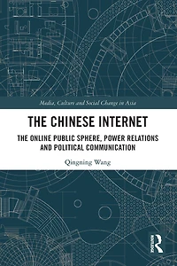 The Chinese Internet: Online Public Sphere, Power Relations and Political Communication