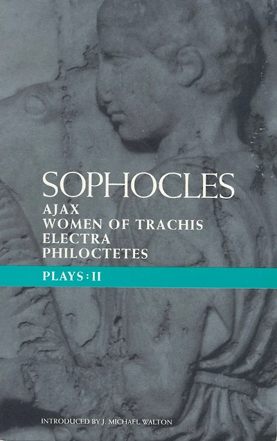 Sophocles Plays 2: Ajax; Women Of Trachis; Electra; Philoctetes