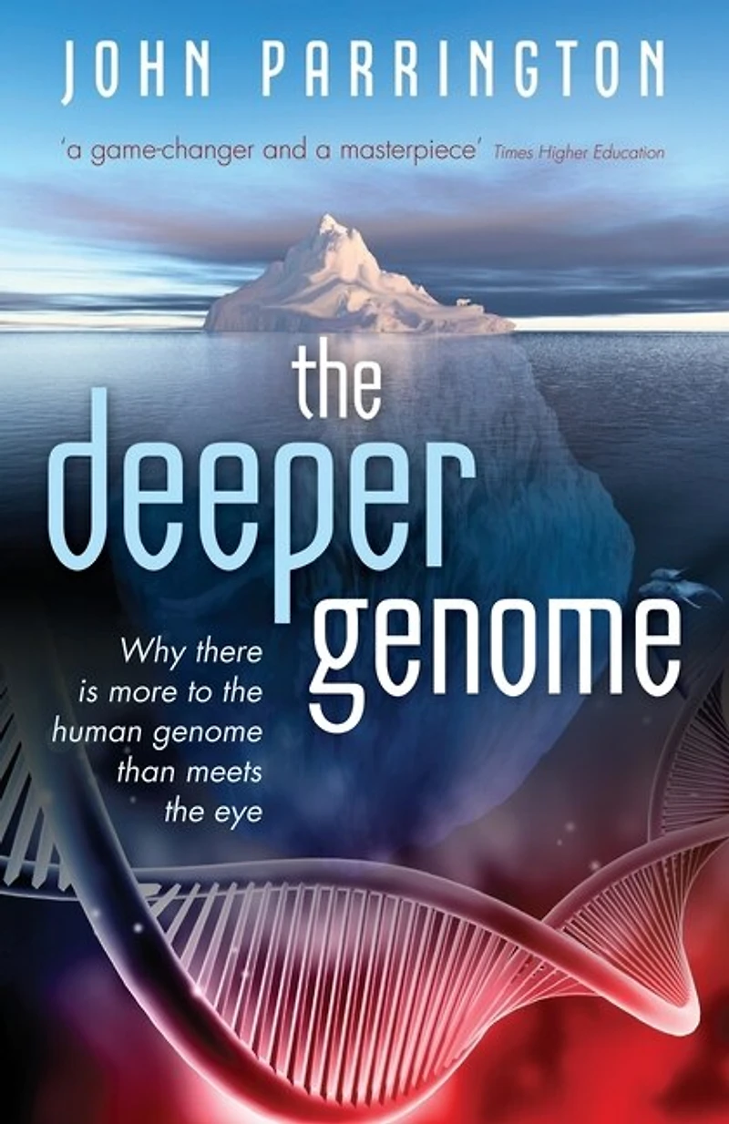 the Deeper Genome: Why there is more to human genome than meets eye, Reissue