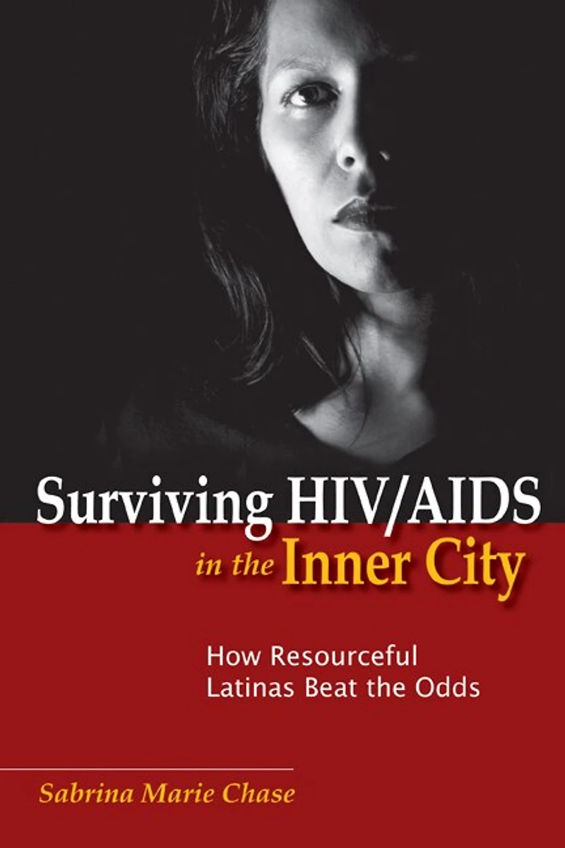 Surviving Hiv/aids The Inner City: How Resourceful Latinas Beat Odds