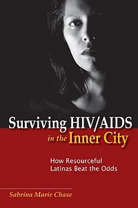 Surviving Hiv/aids The Inner City: How Resourceful Latinas Beat Odds