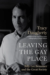 Leaving the Gay Place: Billy Lee Brammer and Great Society