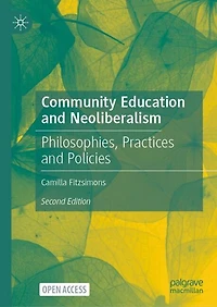 Community Education and Neoliberalism: Philosophies, Practices Policies