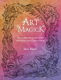 Art Magick: How To Become An Witch And Unlock Your Creative Power