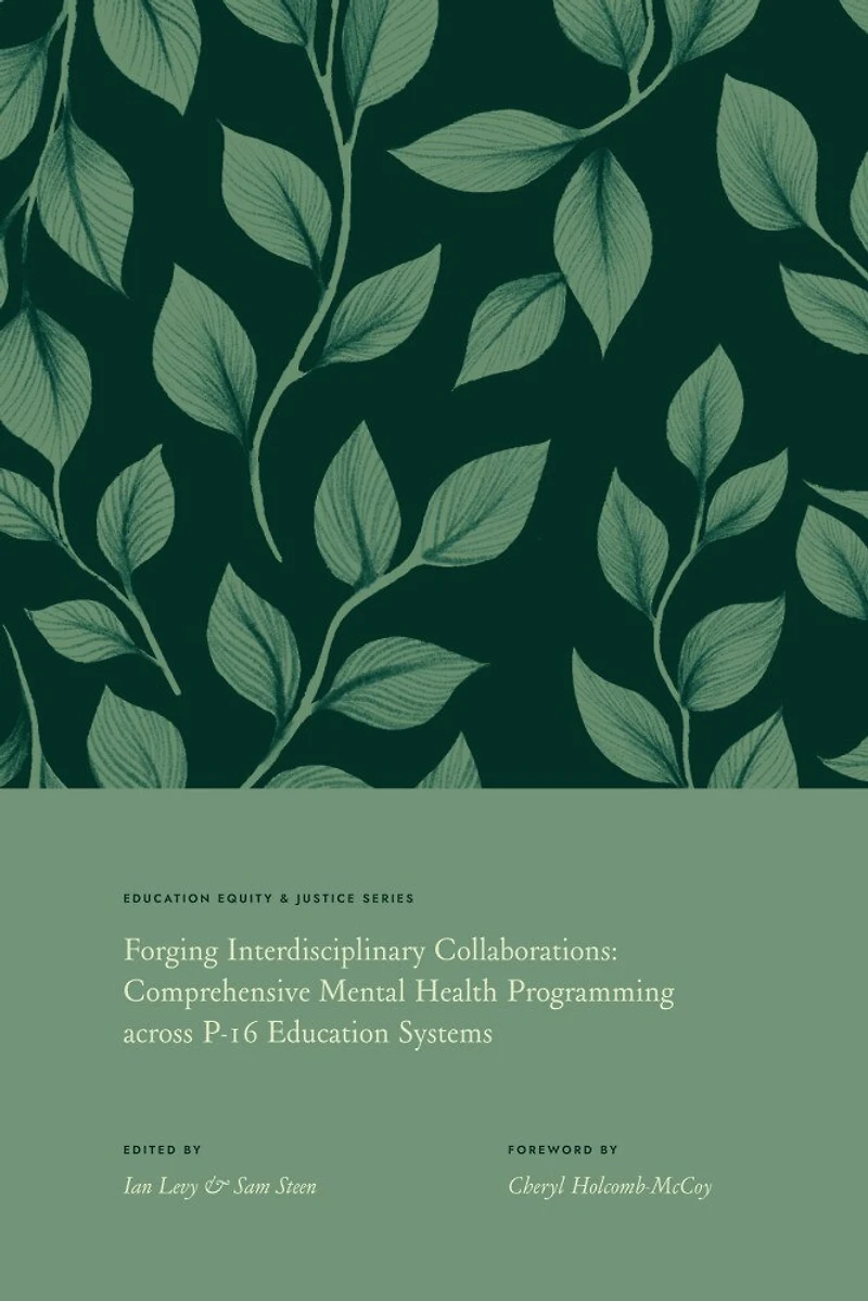 Forging Interdisciplinary Collaborations: Comprehensive Mental Health Programming Across P-16 Education Systems