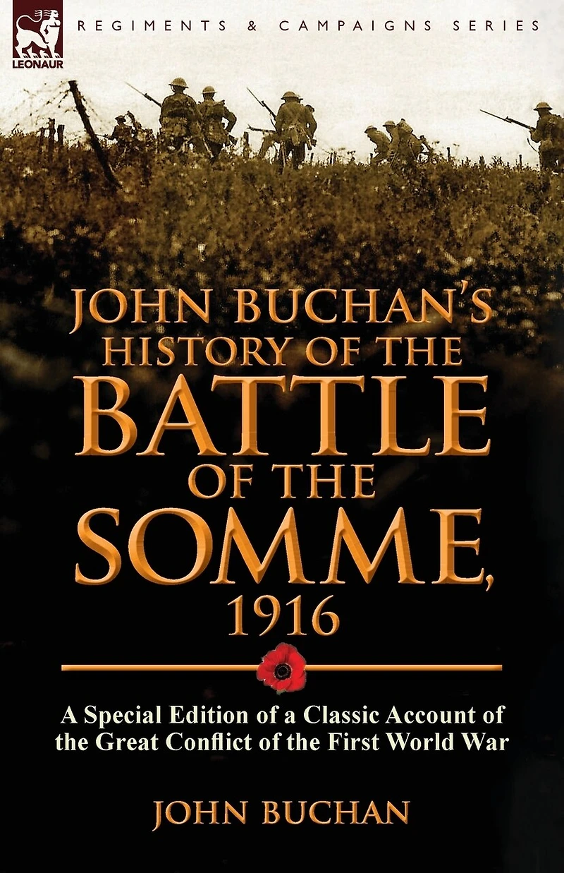 John Buchan's History of the Battle Somme, 1916: a Special Edition Classic Account Great Conflict First World War