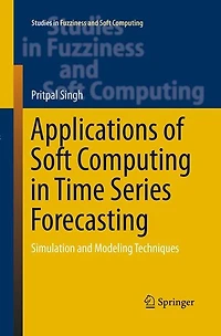 Applications of Soft Computing Time Series Forecasting: Simulation and Modeling Techniques