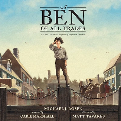A Ben of All Trades: The Most Inventive Boyhood Benjamin Franklin