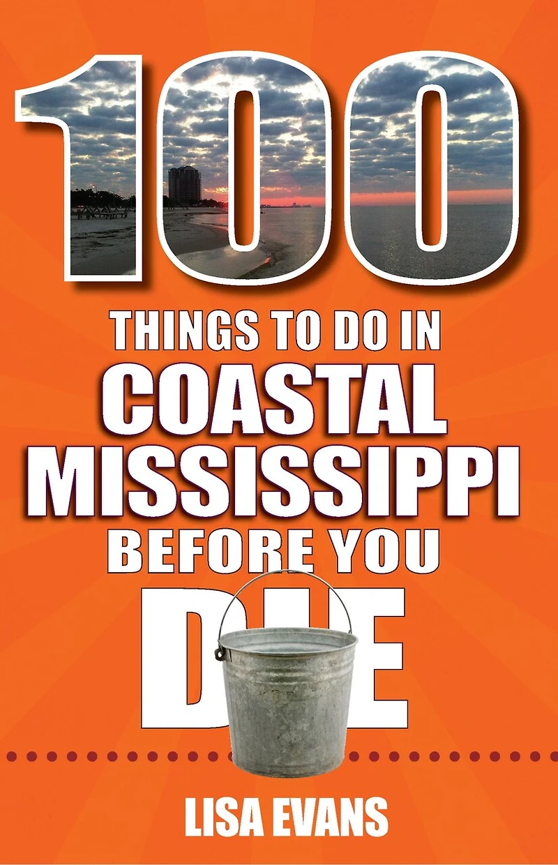 100 Things to Do Coastal Mississippi Before You Die
